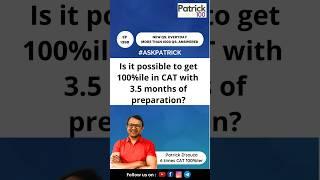 Is it possible to get 100%ile with 3.5 months of preparation | AskPatrick | Patrick Dsouza
