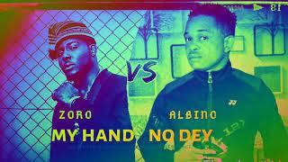 Albino flash ft Zoro MY HAND NO DEY(official audio)