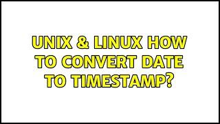 Unix & Linux: How to convert date to timestamp? (2 Solutions!!)