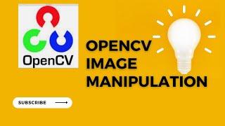 Image manipulation for beginners in opecv and python.  resize, blur, channel manipulation.