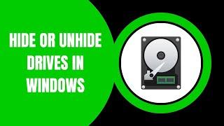 Hide or Unhide Drives or Disks in Windows