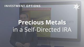 Investing in Precious Metals with a Self-Directed IRA | Alternative Investing | Equity Trust