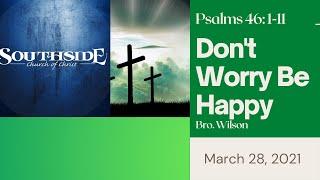 Don't Worry Be Happy| Psalm 46:1-11