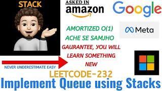 Implement Queue using Stacks | Amortised O(1) | Leetcode 232 | Google