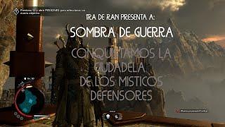 IRA de RAN presenta A:  SOMBRA de GUERRA - Conquistamos la ciudadela de los misticos defensores.