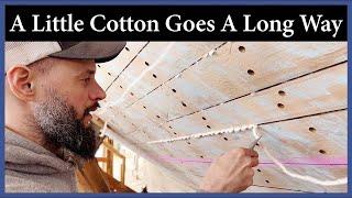 Waterproofing The Boat Hull With Cotton - Episode 263 - Acorn to Arabella: Journey of a Wooden Boat