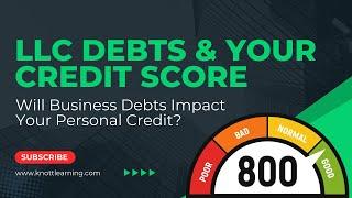 Will the Debts of my LLC Impact my Personal Credit Score?