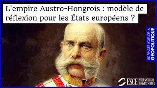 L'empire Austro-Hongrois est-il un modèle de réflexion pour les États européens ?