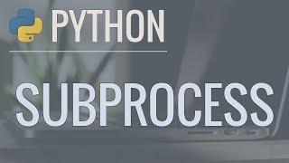 Python Tutorial: Calling External Commands Using the Subprocess Module