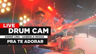 LIVE DRUM CAM - ANDRÉ LIMA - GABRIELA ROCHA - PRA TE ADORAR + OH QUÃO LINDO ESSE NOME É