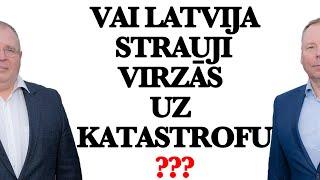 Vai Latvija strauji virzās uz katastrofu???