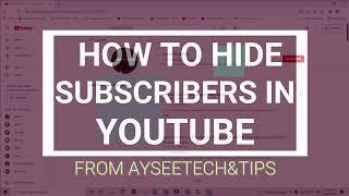 How to Hide Subscribers on Youtube 2022 || Hide Youtube Sub Count || AyseeTech&Tips