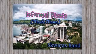 Skwatas Band - Informal Bisnis (Mosbi Mama)