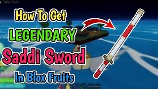 How To Get Legendary Sword Saddi In Blox Fruits (2024) | Blox Fruits Saddi Sword Location & Guide