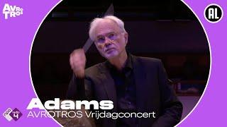 AVROTROS Vrijdagconcert - John Adams & Rotterdams Philharmonisch Orkest - Full Live Concert HD