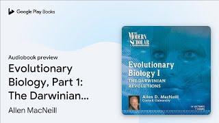 Evolutionary Biology, Part 1: The Darwinian… by Allen MacNeill · Audiobook preview