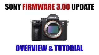 Sony Firmware 3.00 Update for a7iii & a7riii [ Detailed Overview & Tutorial ]