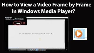 How to View a Video Frame by Frame in Windows Media Player?