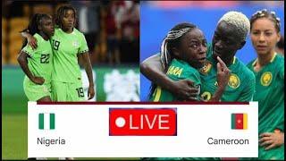 Nigeria vs Cameroon women live.