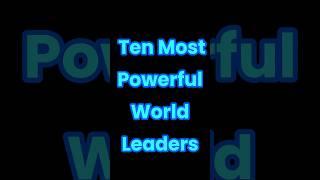 Most Powerful World Leaders | Top World Leaders #shorts #shortsfeed