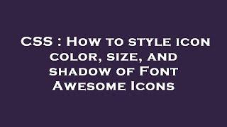 CSS : How to style icon color, size, and shadow of Font Awesome Icons