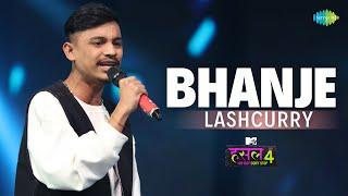 Bhanje | Lashcurry | MTV Hustle 4