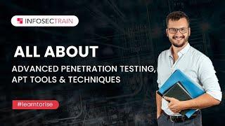 What is Advanced Penetration Testing? | APT Tools and Techniques | InfosecTrain