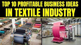 Top 10 Profitable Business Ideas in the Textile Industry || Textile Business Ideas