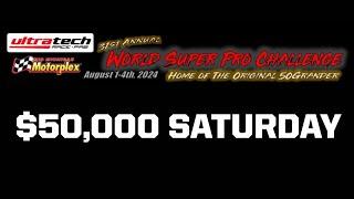 WORLD SUPER PRO CHALLENGE - Saturday August 3, 2024 - $50,000 TO WIN!