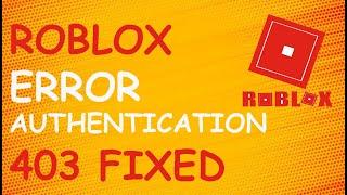 Fix roblox authentication failed error code 403 an error was encountered during authentication