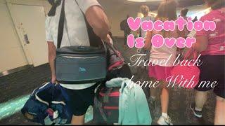 Vacation is  OVER! ||Travel back home with me