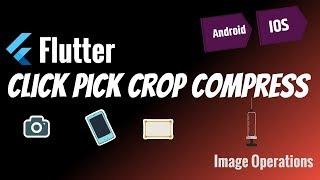 Flutter: Click | Pick | Crop | Compress an Image | AndroidX