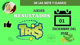 RESULTADOS SORTEOS TRIS DE LAS SIETE Y TRIS CLÁSICO DEL JUEVES 01 DE DICIEMBRE DEL 2022