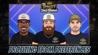 Dynasty Deal Show | Profiting From Preferences