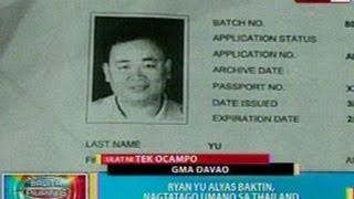 BP: Ryan Yu alyas Baktin, nagtatago umano sa Thailand