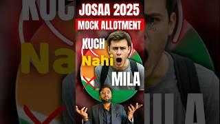 JOSSA 2025 Mock Allotment Kuch nhi mila
