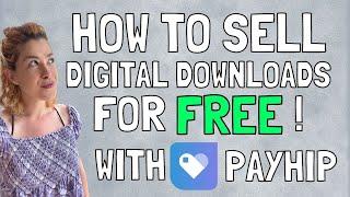 SELL Digital Downloads & Printables for FREE Using Payhip - PayHip Review