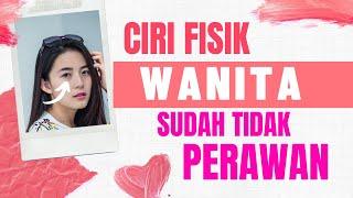 CIRI FISIK Seorang Wanita Sudah Tidak Perawan