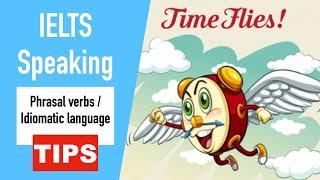 IELTS Speaking - Phrasal verbs / Idiomatic language (Tips)