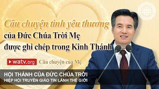 Câu chuyện của Mẹ | Hội Thánh của Đức Chúa Trời