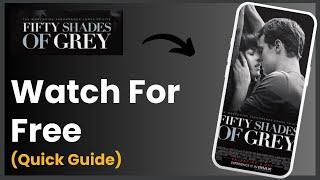 How To Watch 50 Shades Of Grey For Free !