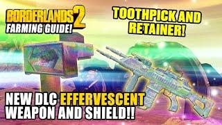 EFFERVESCENT FARMING GUIDE // TOOTHPICK AND RETAINER // BORDERLANDS 2 NEW DLC