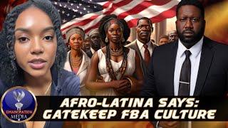 Afro-Latina Warns FBAs To Gatekeep Our Culture So We Won't Lose It To Other Groups