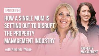 How a Single Mum is Setting Out to Disrupt the Property Management Industry with Amanda Wiapo