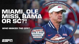 Miami, Alabama, Ole Miss or South Carolina: WHO SHOULD GET IN THE CFP?!  | Always College Football