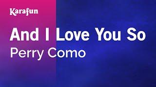 And I Love You So - Perry Como | Karaoke Version | KaraFun