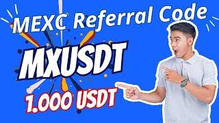 MEXC Referral Code: MXUSDT | Get 1000 USDT Bonus | How to Create Your Account Fast & Easy 