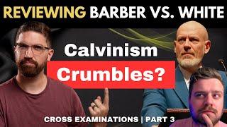 Calvinism Crumbles | Debate Review: Tim Barber vs. James White (Cross Examination)