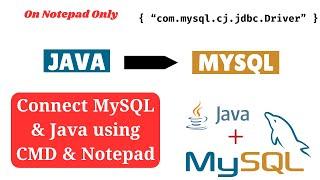 How to Connect MySQL Database (JDBC) with Java Program Using Notepad and CMD | 2024 | JavaUnlocked