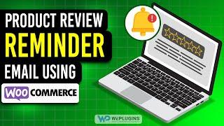 How to Send Product Review Reminder in WooCommerce